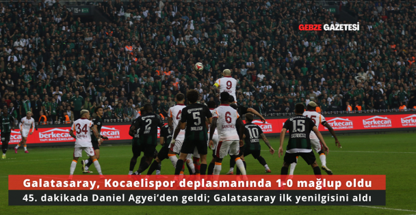 Galatasaray Deplasmanda Kocaelispor'a 1-0 Yenildi