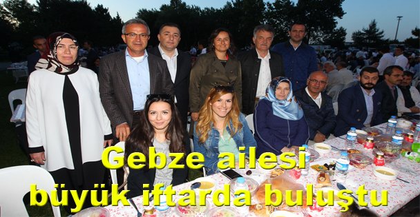 Gebze ailesi büyük iftarda buluştu