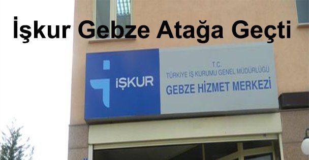 Gebze İşkur Seferberlik Başlattı