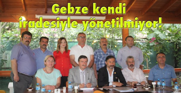 Gebze kendi iradesiyle yönetilmiyor!