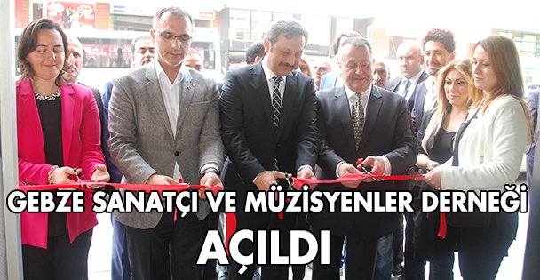 Gebze Sanatçı ve Müzisyenler Derneği açıldı