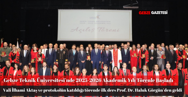 Gebze Teknik Üniversitesi'nde 2025-2026 Akademik Yılı Törenle Başladı