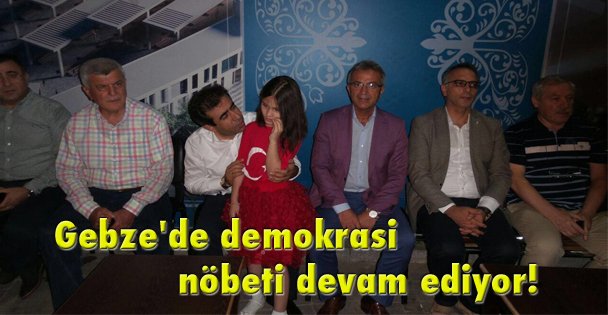 Gebze'de demokrasi nöbeti devam ediyor!