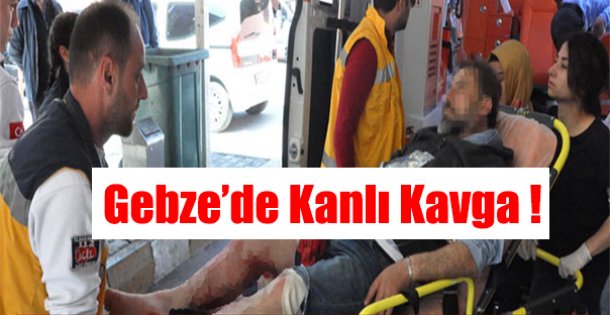 Gebze'de Kanlı Kavga !