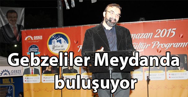 Gebzeliler Meydanda buluşuyor