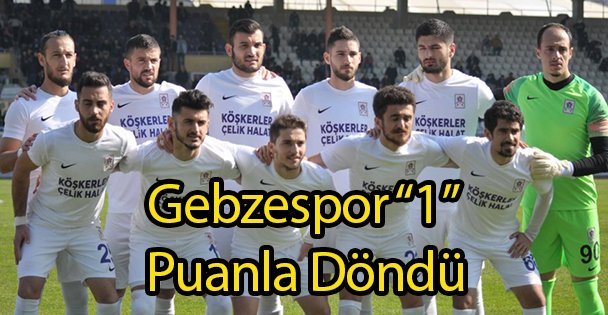 Gebzespor '1” Puanla Döndü