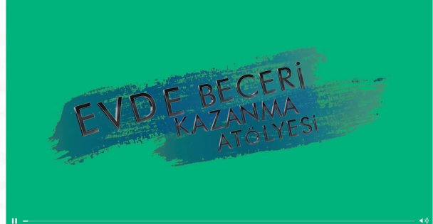 Gençler bu atölyeler ile  evde beceri kazanıyor