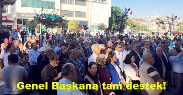 Genel Başkana tam destek!