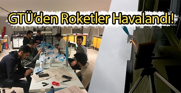 GTÜ'den Roketler Havalandı!