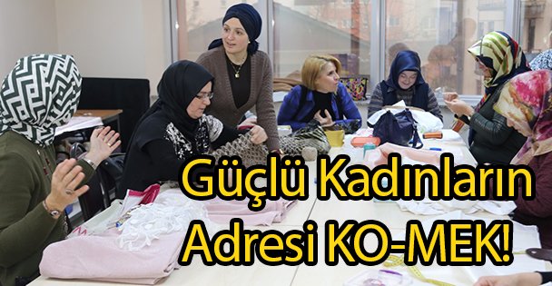 Güçlü Kadınların Adresi KO-MEK!