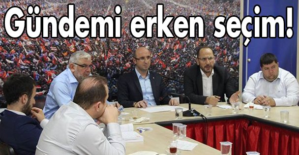 Gündemi erken seçim!
