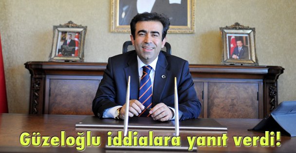 Güzeloğlu iddialara yanıt verdi!
