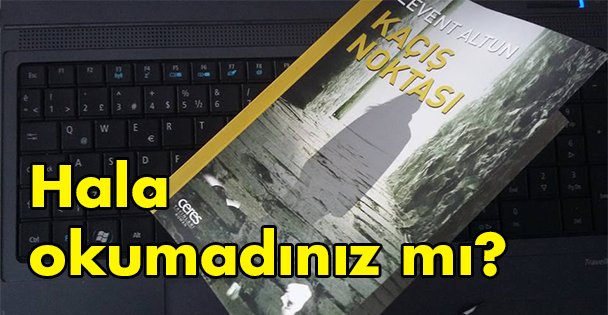 Hala okumadınız mı?