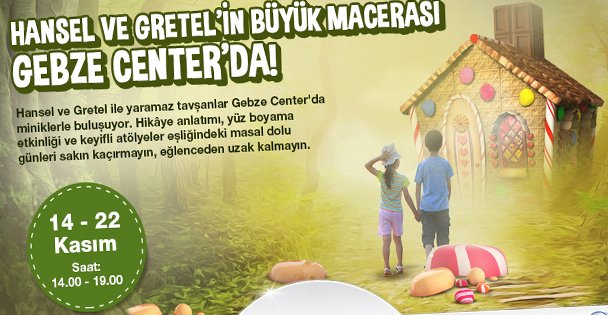 Hansel ve Gretel'in hikayesi Center'da!