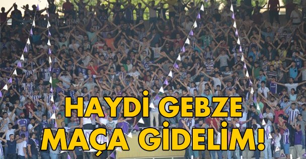 Haydi Gebze maça gidelim