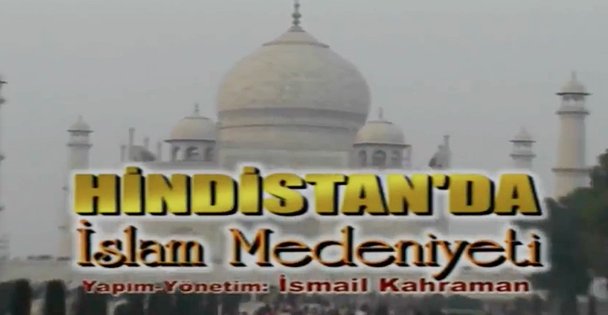 Hindistan'da İslam Medeniyeti Belgeseli