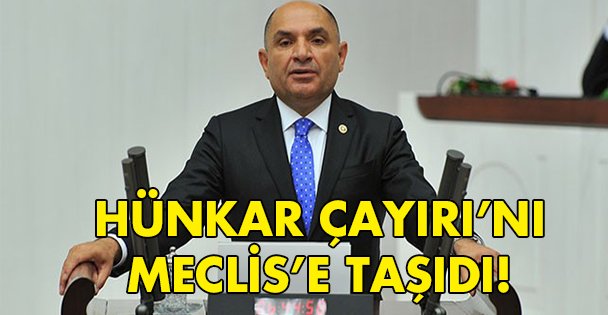 Hünkar Çayırı meclis gündeminde!