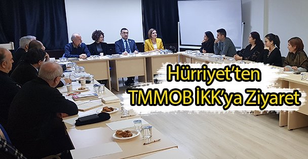 Hürriyet'ten TMMOB İKK'ya Ziyaret