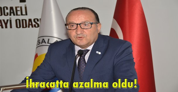 İhracatta azalma oldu!