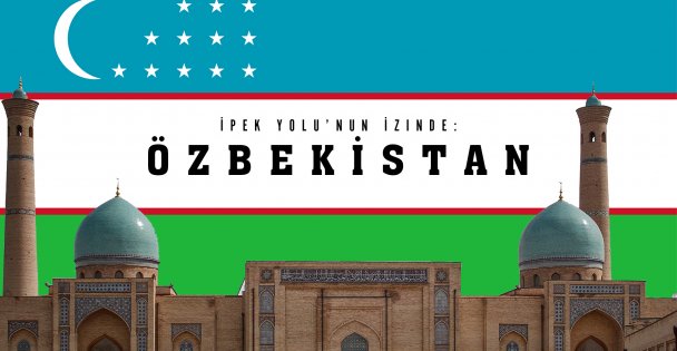 İpek Yolunun İzinde: ÖZBEKİSTAN
