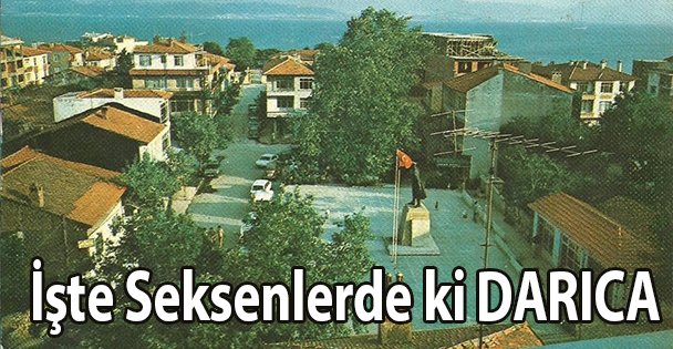 İşte Seksenlerde ki Darıca