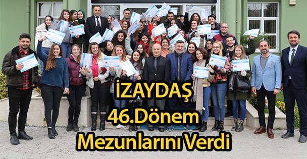 İZAYDAŞ 46.Dönem Mezunlarını Verdi