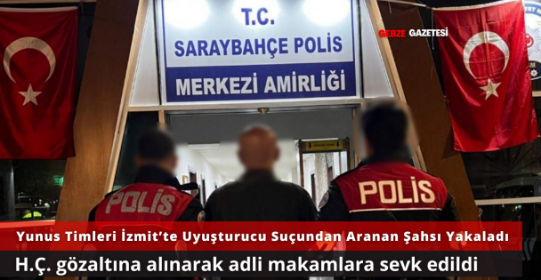 İzmit'te Uyuşturucu Suçundan Aranan Şahıs Yunus Timleri Tarafından Yakalandı