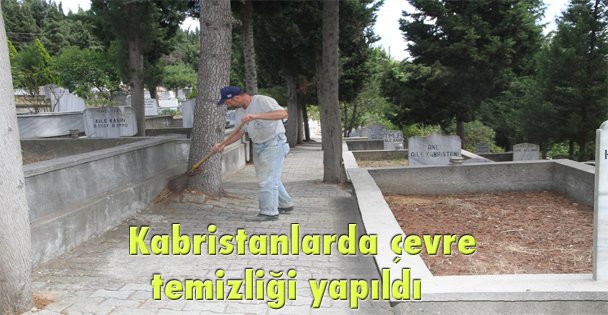 Kabristanlarda çevre temizliği yapıldı
