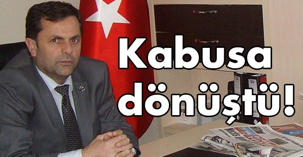 Kabusa dönüştü!