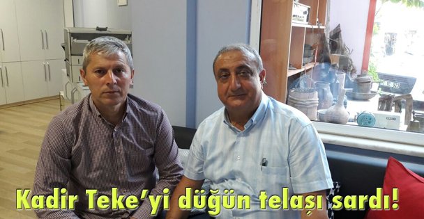 Kadir Teke'yi düğün telaşı sardı!