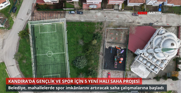 Kandıra'da Spor Hamlesi: 5 Halı Saha Çalışması Başladı