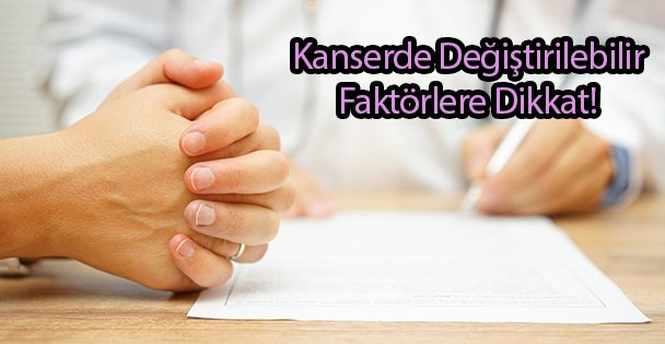 Kanserde Değiştirilebilir Faktörlere Dikkat!