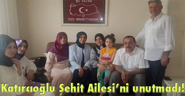 Katırcıoğlu Şehit Ailesi'ni unutmadı!