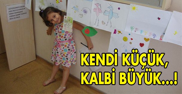 Kendi küçük kalbi büyük