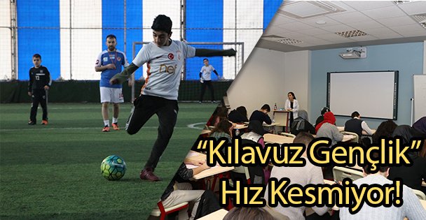 'Kılavuz Gençlik” Hız Kesmiyor!