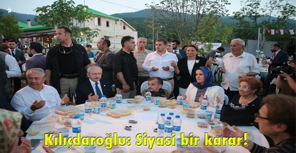 Kılıçdaroğlu: Siyasi bir karar!