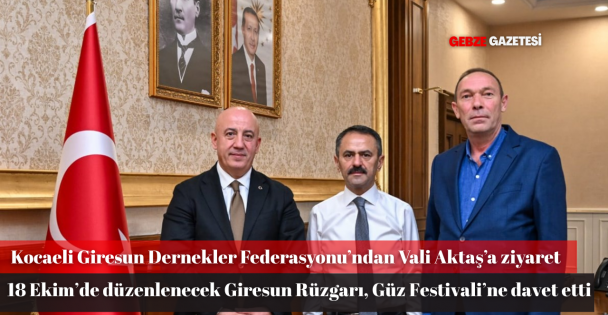 Kocaeli Giresun Dernekler Federasyonu'ndan Vali Aktaş'a Ziyaret