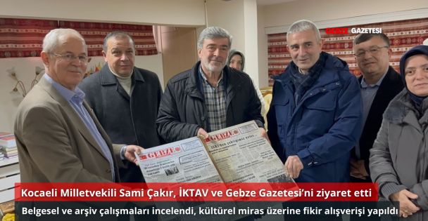 KOCAELİ MİLLETVEKİLİ SAMİ ÇAKIR VE İLÇE BAŞKANI RECEP KAYA'DAN İKTAV'A ZİYARET