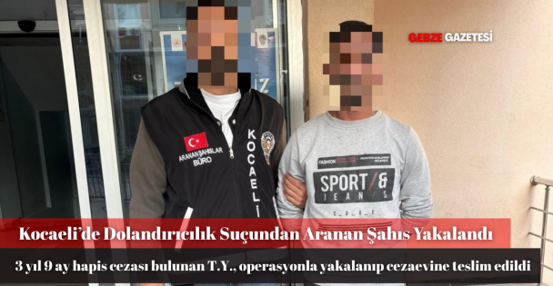 Kocaeli'de Dolandırıcılık Suçundan Aranan Şahıs Yakalandı
