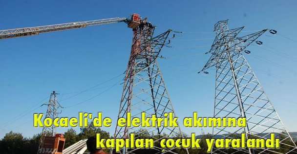 Kocaeli'de elektrik akımına kapılan çocuk yaralandı