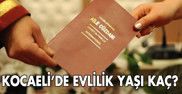 Kocaeli'de evlilik yaşı kaç?