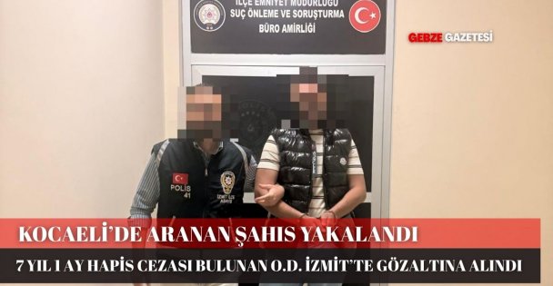 KOCAELİ'DE HIRSIZLIK SUÇUNDAN ARANAN ŞAHIS YAKALANDI