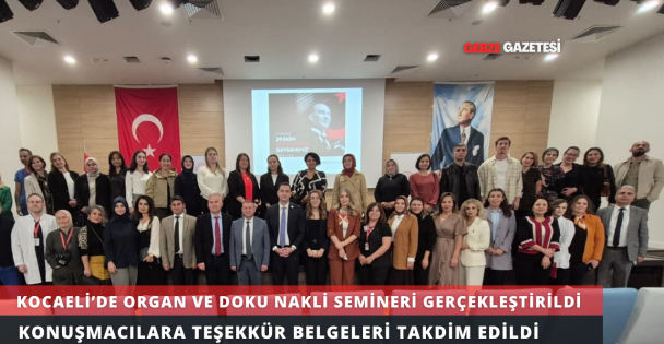 KOCAELİ'DE ORGAN VE DOKU NAKLİ SEMİNERİ GERÇEKLEŞTİRİLDİ