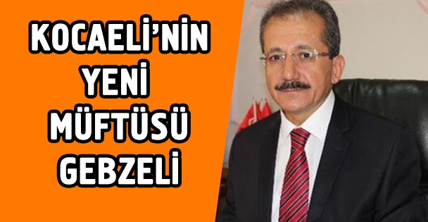 Kocaeli'ye Gebzeli müftü atandı!
