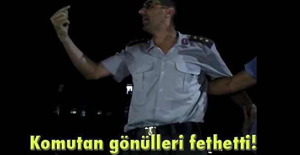 Komutan gönülleri fethetti!