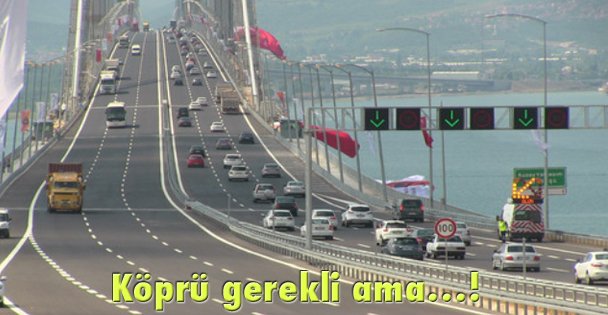Köprü gerekli ama…!