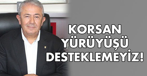 Korsan yürüyüşü desteklemeyiz!