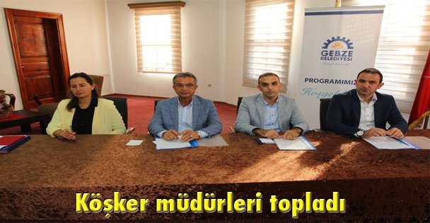 Köşker müdürleri topladı