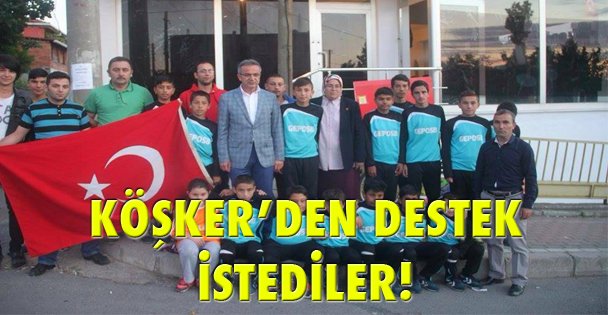 Köşker'den destek istediler