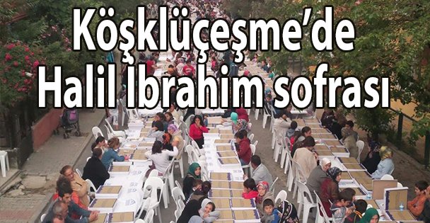 Köşklüçeşme'de Halil İbrahim sofrası